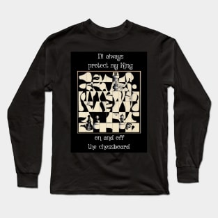 I'll always protect my king, on and off the chessboard Long Sleeve T-Shirt